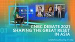 CNBC Debate 2021: Shaping the Great Reset in Asia 