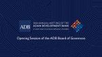 56th ADB Annual Meeting: Opening Session of the ADB Board of Governors 