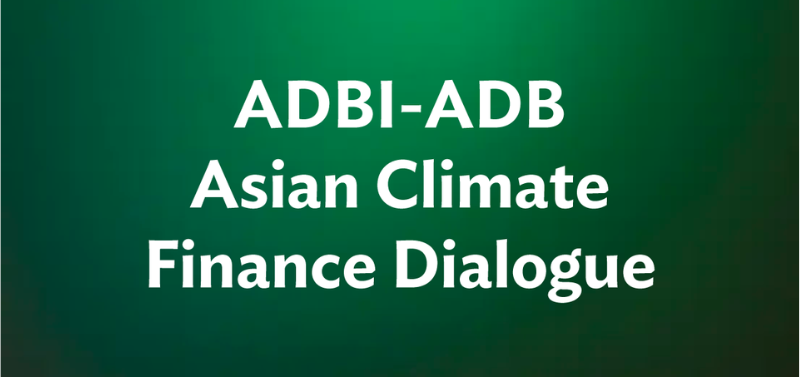 ADBI-ADB Asian Climate Finance Dialogue