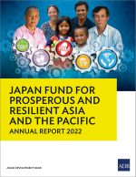 Japan Fund for Prosperous and Resilient Asia and the Pacific Annual Report 2022